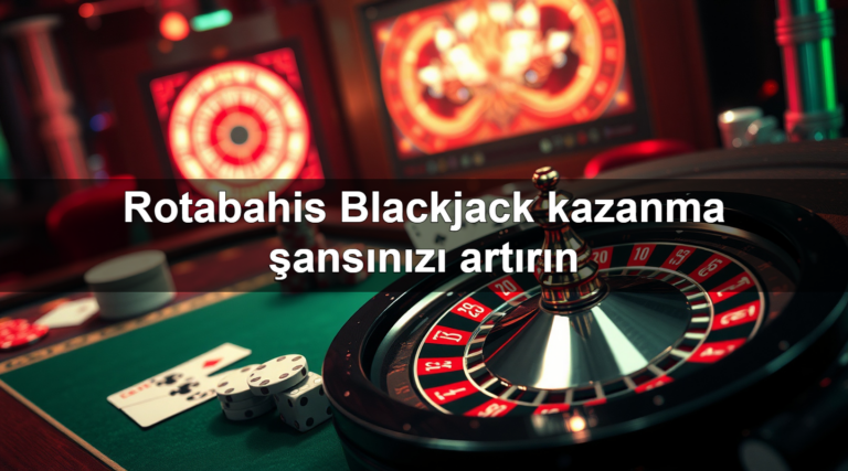 Rotabahis Blackjack kazanma şansınızı artırın