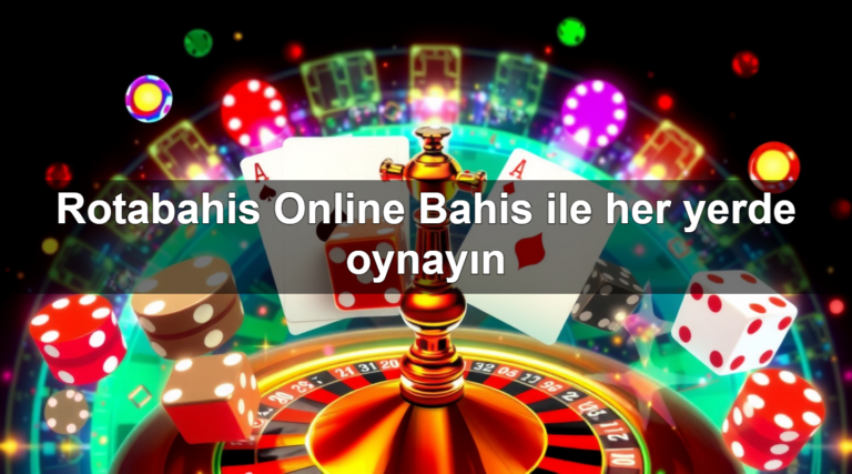 Rotabahis Online Bahis ile her yerde oynayın