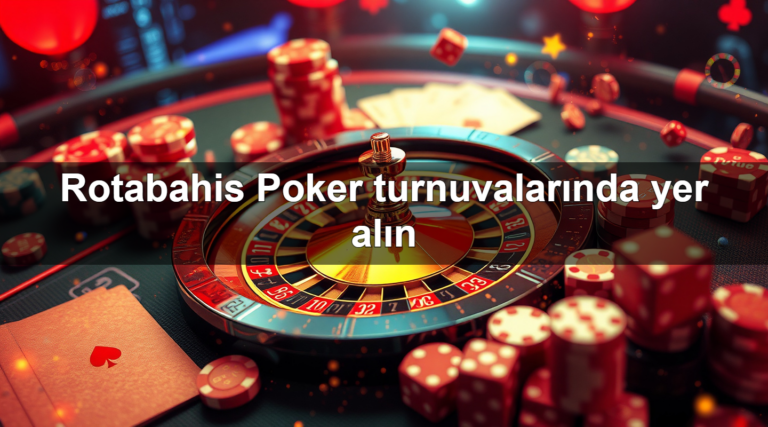 Rotabahis Poker turnuvalarında yer alın