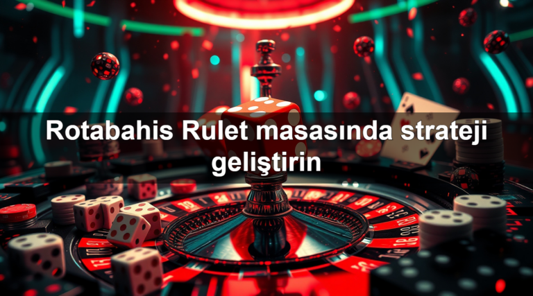 Rotabahis Rulet masasında strateji geliştirin
