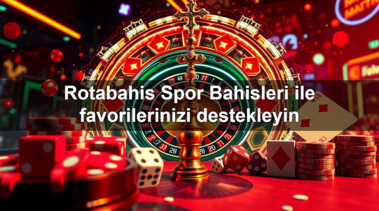 Rotabahis Spor Bahisleri ile favorilerinizi destekleyin