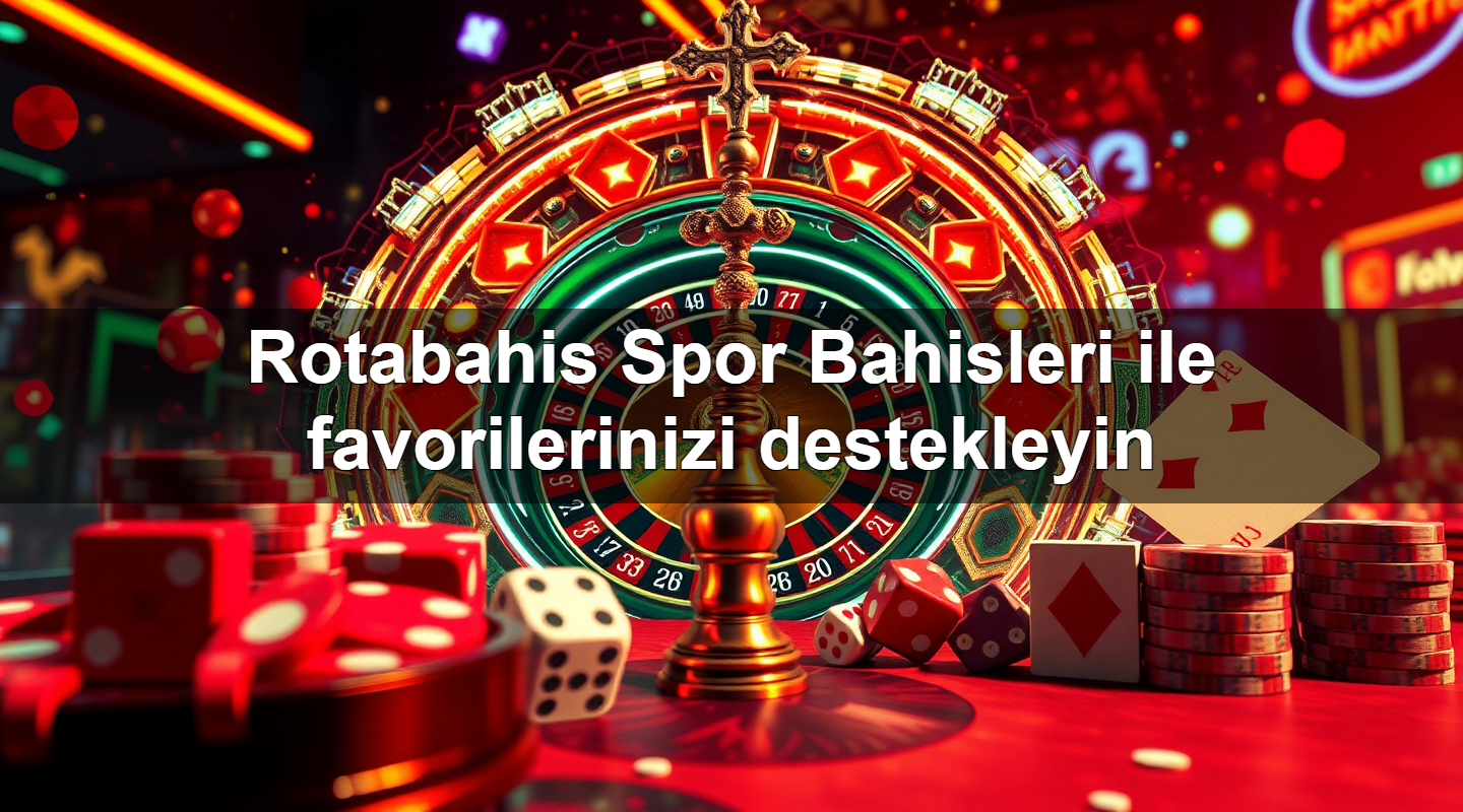 rotabahis spor bahisleri ile favorilerinizi destekleyin 1784140968253