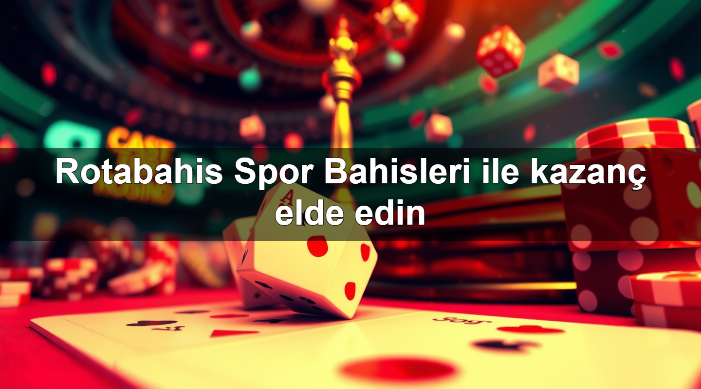 rotabahis spor bahisleri ile kazan elde edin 1784140843182
